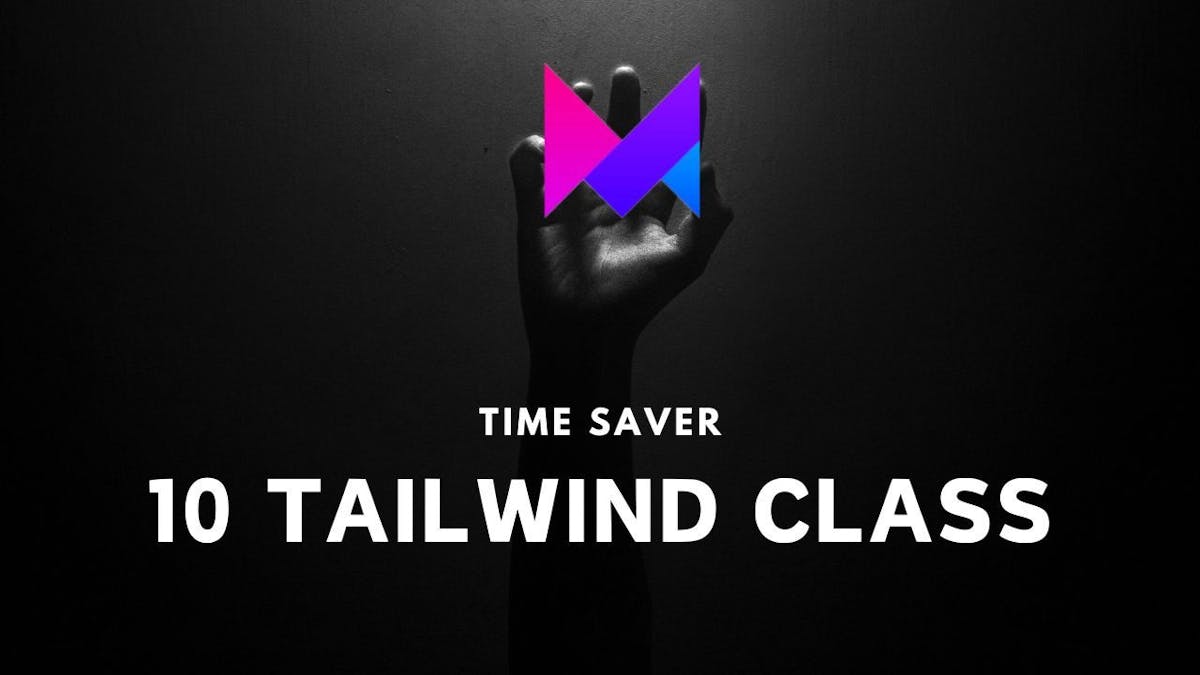 10 time saver tailwind css class