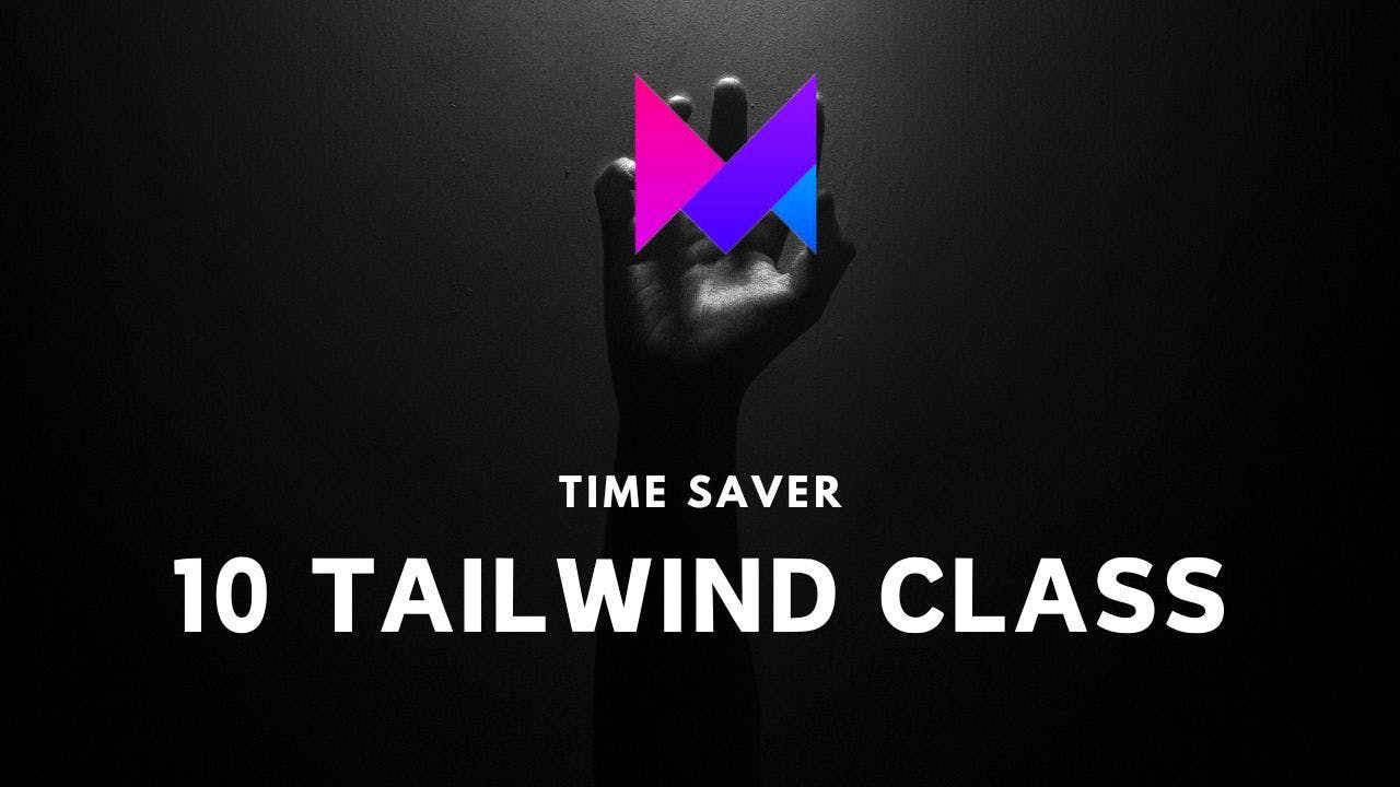 10 time saver tailwind css class